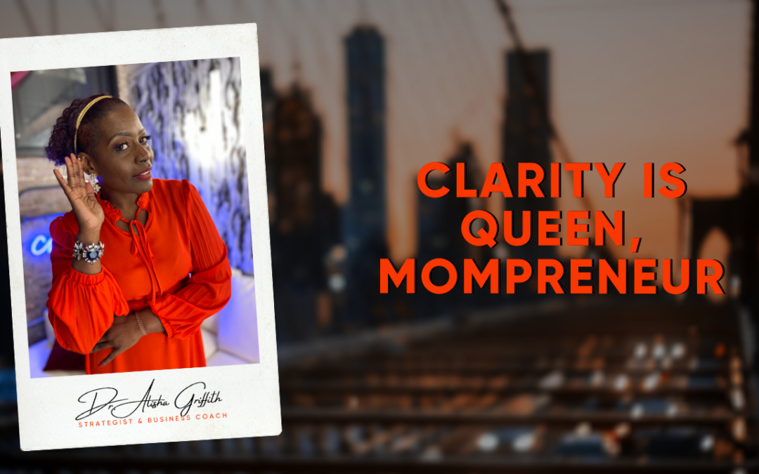 Clarity is Queen, Mompreneur