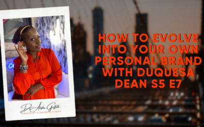 How to Evolve Into Your Own Personal Brand with Duquesa Dean S5 E7