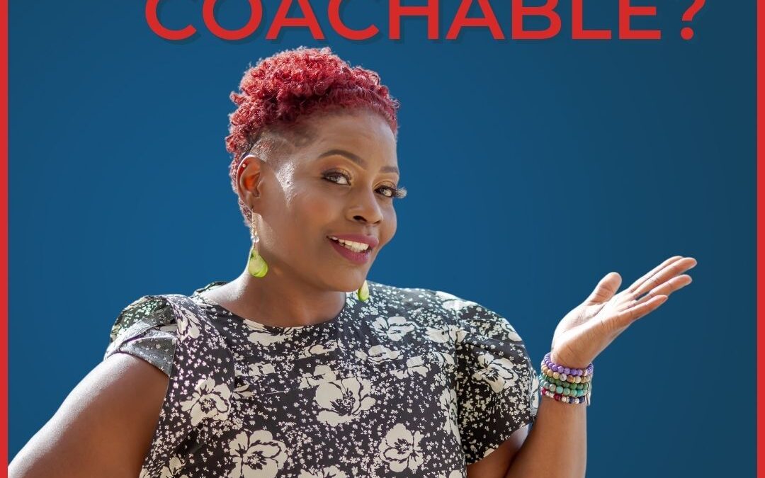 Are you coachable?