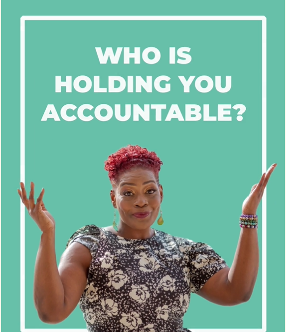 Who is holding you accountable?