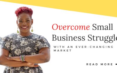 Overcome Small Business Struggles In An Ever-Changing Market