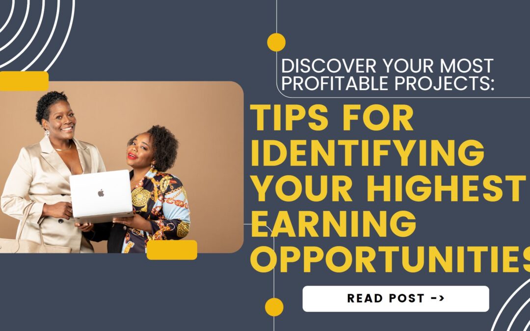 Discover Your Most Profitable Projects: Tips for Identifying Your Highest Earning Opportunities